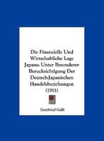 Die Finanzielle Und Wirtschaftliche Lage Japans: Unter Besonderer Berucksichtigung Der Deutsch-Japanischen Handelsbeziehungen 1169567576 Book Cover