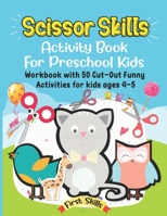 Scissor Skills: Activity Book For Preschool Kids: 50 Cut-Out Funny Activities for preschool kids Ages 4-5. Volume 1. B08ZBJFPY7 Book Cover