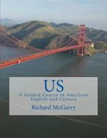 Us!: A Guided Course in American English and Culture 1534714804 Book Cover