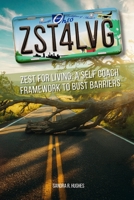 ZST4LVG: Zest for Living: A Self Coach Framework to Bust Barriers 1068683880 Book Cover