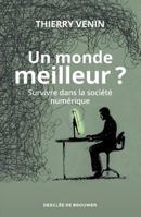 Un Monde Meilleur ?: Survivre Dans La Societe Numerique 2220075834 Book Cover