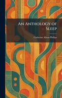 An Anthology of Sleep PHILLIPS, CATHERINE ALISON (ed): 1025274970 Book Cover