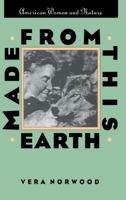 Made from This Earth: American Women and Nature (Gender and American Culture) 0807843962 Book Cover