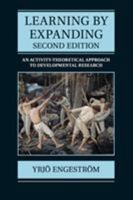 Learning by expanding: An activity-theoretical approach to developmental research 1107640105 Book Cover