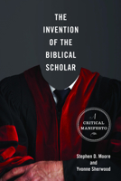 The Invention of the Biblical Scholar: A Critical Manifesto 080069774X Book Cover