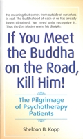 If You Meet the Buddha on the Road, Kill Him! The Pilgrimage of Psychotherapy Patients 0553278320 Book Cover