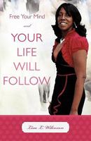 Free Your Mind And Your Life Will Follow 1452535205 Book Cover