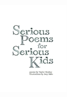 Serious Poems for Serious Kids B0CV2XN1SL Book Cover