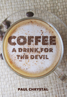 Coffee: A Drink for the Devil 1445648393 Book Cover