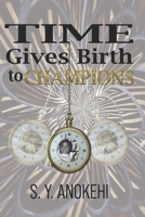 TIME GIVES BIRTH TO CHAMPIONS 9789881673 Book Cover