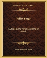 Valley Forge: A Chronicle Of American Heroism 1016889763 Book Cover