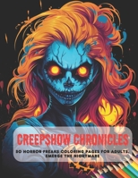 Creepshow Chronicles: 50 Horror Freaks Coloring Pages for Adults, Emerge the Nightmare B0CG8BWFSM Book Cover