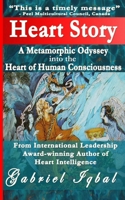 Heart Story: A Metamorphic Odyssey into the Heart of Human Consciousness 150336111X Book Cover