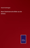 Neue Culturhistorische Bilder aus der Schweiz 3752599405 Book Cover