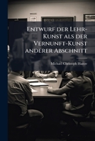 Entwurf Der Lehrkunst Als Der Vernunft-kunst Anderer Abschnitt 1246350645 Book Cover