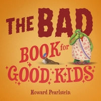The Bad Book for Good Kids B0HDH1S5VH Book Cover