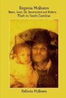 Regenia McQueen - Name, Land, Oil, Government and History. . . Theft in South Carolina: Life Stolen 1410762343 Book Cover