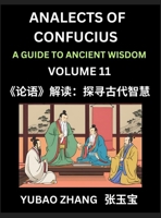 Analects of Confucius (Part 11)- A Guide to Ancient Wisdom, Learn Chinese Language and Culture with Quotes and Sayings from Lunyu, Confucianism ... Confucius and His Disciples (Chinese Edition) B0DSHHX22T Book Cover