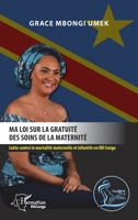 Ma loi sur la gratuité des soins de la maternité.: Lutte contre la mortalité maternelle et infantile en RD Congo. (Harmattan Rdc) (French Edition) 2343217734 Book Cover