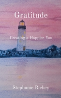 Gratitude: Creating a Happier You 0578976161 Book Cover