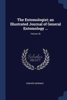 The Entomologist; an Illustrated Journal of General Entomology ...; Volume 36 1022527290 Book Cover