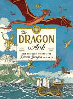 The Dragon Ark: Join the Quest to Save the Rarest Dragon on Earth 1419748378 Book Cover
