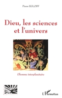Dieu les sciences et l'univers: L'homme interplanétaire (Religions Et Spiritualité) (French Edition) 2296000908 Book Cover