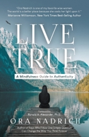 Live True: A Mindfulness Guide to Authenticity 0578432102 Book Cover