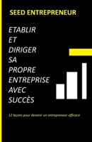 Etablir et diriger sa propre entreprise avec succès: 12 leçons pour devenir un entrepreneur efficace B089LJTNSM Book Cover