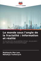 Le monde sous l'angle de la fractalité : Information et réalité: Un monde infini de possibilités infinies : structuration par l'information et les technologies (French Edition) 6208741823 Book Cover