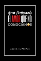 ¡El Amor Que No Conocíamos!: Amor Prefigurado (Spanish Edition) B0GVJPPYPW Book Cover
