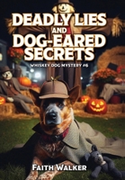 Deadly Lies and Dog-Eared Secrets B0FVXCW6HF Book Cover