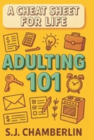 Adulting 101: A Cheat Sheet For Life B0FV822M57 Book Cover