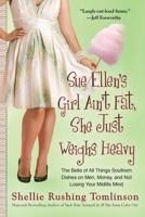 Sue Ellen's Girl Ain't Fat, She Just Weighs Heavy: The Belle of All Things Southern Dishes on Men, Money, and Not Losing Your Midlife Mind 0425240851 Book Cover