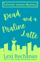 Dead and a Praline Latte: A Paranormal Psychic Suspense Mystery (Tallulah James Mystery) B0CV7ZM652 Book Cover