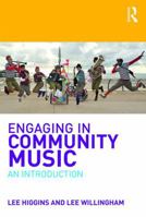 Engaging in Community Music: An Introduction 113863817X Book Cover