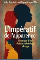 L’Impératif de l’apparence: Chronique d’une dictature silencieuse à Bangui (French Edition) 298244240X Book Cover