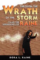 Through the Wrath of the Storm Came the Abundance of Raine 1600474454 Book Cover