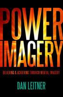 Power Imagery - Believing and Achieving through Mental Imagery 1937293009 Book Cover
