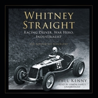 Whitney Straight: The Authorized Biography of the Race Car Driver, War Hero, and Industrialist B0CLHVKJ8S Book Cover