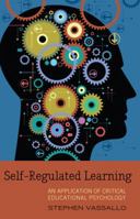 Self-Regulated Learning: A Critical Educational Psychology Analysis 1433115336 Book Cover