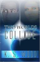 Two Worlds Collide 1424180562 Book Cover