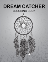 Dream catcher coloring book: Perfect coloring book to gift someone and enjoy you this book! B089CSNFX3 Book Cover