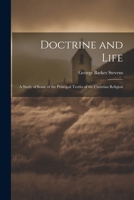 Doctrine and Life: A Study of Some of the Principal Truths of the Christian Religion 1021984558 Book Cover