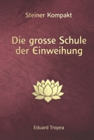 Die große Schule der Einweihung: Steiner Kompakt: Ein moderenes Arbeits- und Praxishandbuch (German Edition) B0GYSH67TW Book Cover
