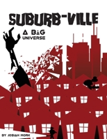 Suburb-ville: a BaG RPG Universe 1736964607 Book Cover