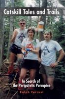 Catskill Tales and Trails: In Search of the Peripatetic Porcupine 0595386962 Book Cover