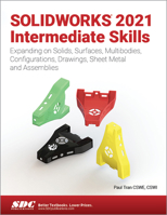 SOLIDWORKS 2021 Intermediate Skills 1630574198 Book Cover