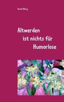 Altwerden ist nichts für Humorlose: Und Lila geht immer! 3748131445 Book Cover