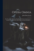 Opera Omnia: Ed. Nova Juxta Editionem Waddingi Xii Tomos Continentem A Patribus Franciscanis De Observantia Accurate Recognita...... 1021430056 Book Cover
